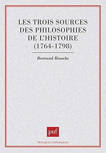 Stock image for Les Trois Sources des philosophies de l'histoire, 1764-1798 for sale by Ammareal