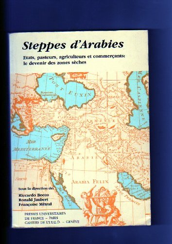 Stock image for Steppes d'Arabies : Etats, pasteurs, agriculteurs et commerants : le devenir des zones sches for sale by Ammareal