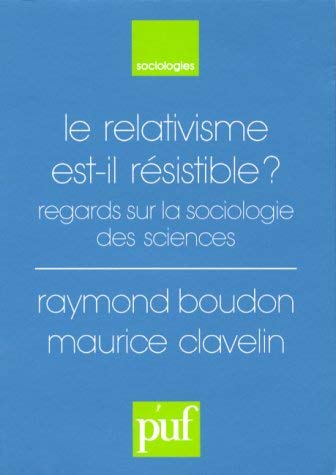 Stock image for Le relativisme est-il rsistible? Regards sur la sociologie des sciences for sale by librairie le Parnasse