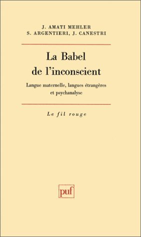 Beispielbild fr La babel de l'inconscient : Langue maternelle, langues trangres et psychanalyse (Ancien prix diteur : 44.00 - Economisez 50 %) (FIL ROUGE (LE)) zum Verkauf von librairie le Parnasse