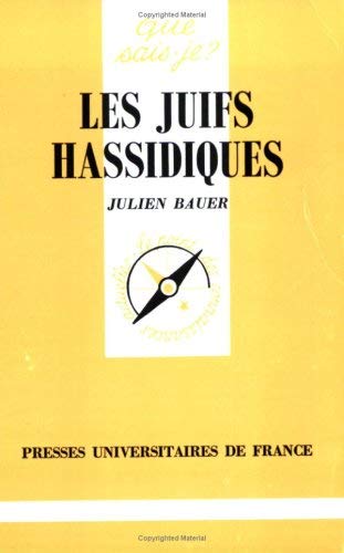 Les Juifs hassidiques (QUE SAIS-JE ?) (9782130462286) by Bauer, Julien; Que Sais-je ?