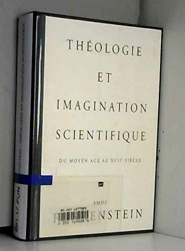 Theologie et Imagination Scientifique du Moyen Age au XVIIe Siecle (French Edition) (9782130462576) by Funkenstein, Amos