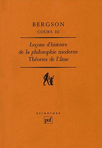 Cours III. LeÃ§ons d'histoire de la philosophie moderne. ThÃ©ories de l'Ã¢me (9782130463658) by Bergson, Henri