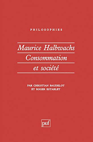 Imagen de archivo de Maurice Halbwachs. Consommation et soci�t� a la venta por Housing Works Online Bookstore