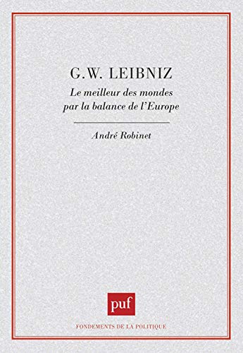 Beispielbild fr G. W. Leibniz. Le meilleur des mondes par la balance de l'Europe zum Verkauf von Gallix
