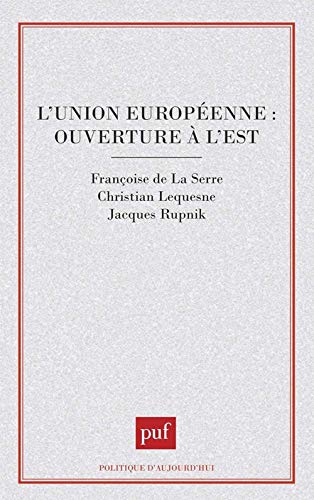 Imagen de archivo de L'Union europenne : Ouverture  l'Est ? a la venta por La bataille des livres