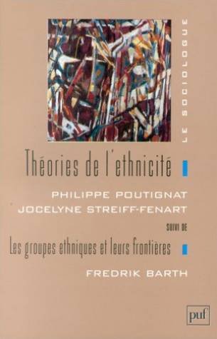 ThÃ©ories de l'ethnicitÃ© (SOCIOLOGUE (LE)) (9782130466277) by Poutignat, Philippe; Streiff-Fenart, Jocelyne; Barth, Fredrik