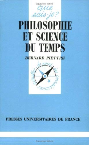 Philosophie et Science du Temps (QUE SAIS-JE ?) (9782130466550) by Piettre, Bernard; Que Sais-je?