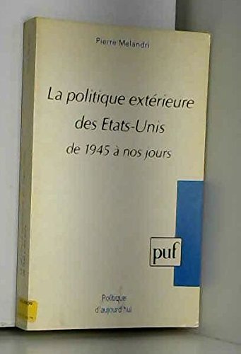 Imagen de archivo de La Politique extrieure des Etats-Unis de 1945  nos jours a la venta por Ammareal