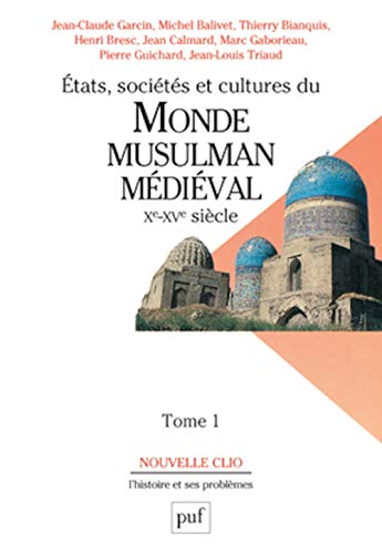 9782130466963: Etats, socits et cultures du monde musulman mdival (Xe - XVe sicle): Tome 1, L'volution politique et sociale