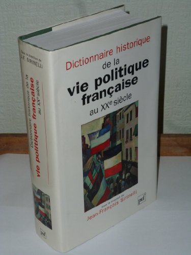 9782130467847: Dictionnaire historique de la vie politique franaise au XXe sicle