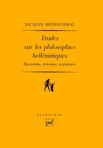 Études sur les philosophies hellénistiques : Épicurisme, stoïcisme, scepticisme - Brunschwig, Jacques