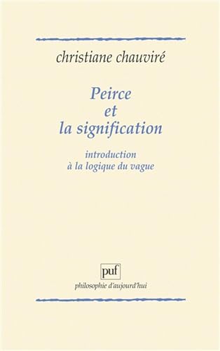 9782130468196: Peirce et la signification: Introduction  la logique du vague