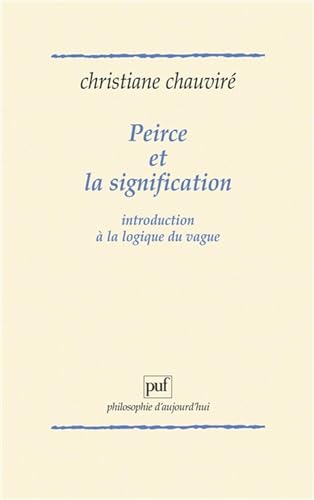 Peirce et la signification (9782130468196) by ChauvirÃ©, Christiane