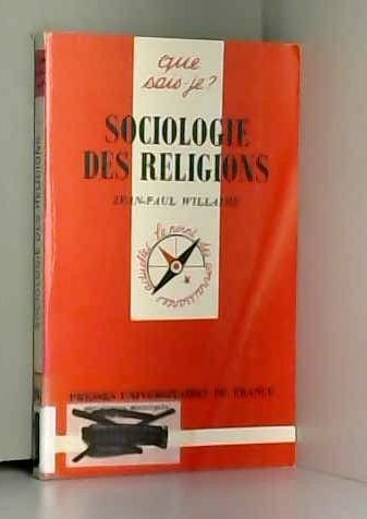 Stock image for Sociologie des religions (QUE SAIS-JE ?) for sale by deric