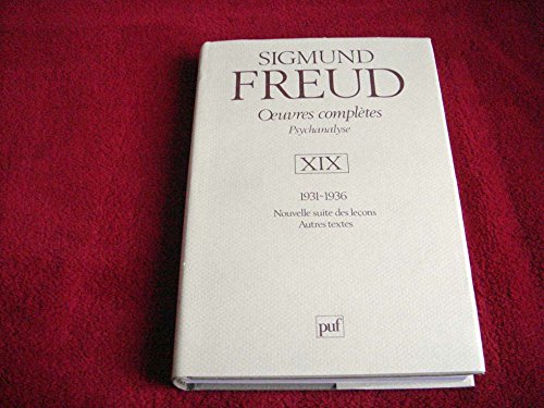 Freud : Oeuvres complÃ¨tes, tome 19 : 1931-1936 (OEUVRES COMPLETES DE FREUD) (9782130470557) by Freud, Sigmund; Bourguignon, AndrÃ©; Cotet, Pierre