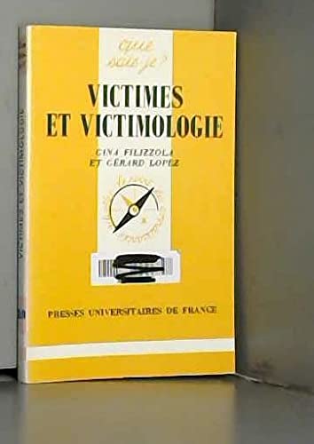 Victimes et Victimologie (QUE SAIS-JE ?) (9782130473077) by Lopez, GÃ©rard; Filizzola, Gina; Que Sais-je?