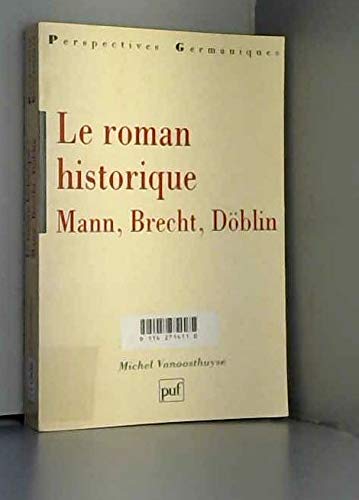 9782130474784: Le roman historique : Mann, Brecht, Dblin