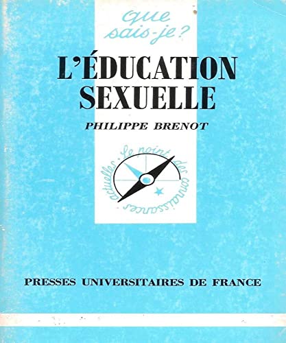 L'Education sexuelle (QUE SAIS-JE ?) (9782130474838) by Brenot, Philippe; Que Sais-je?