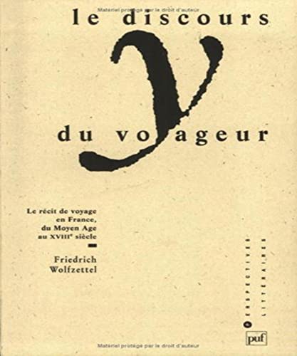 Beispielbild fr Le discours du voyageur. Pour une histoire litteraire du recit de voyage en France, du Moyen Age au XVIII siecle. zum Verkauf von Antiquariat Dr. Rainer Minx, Bcherstadt