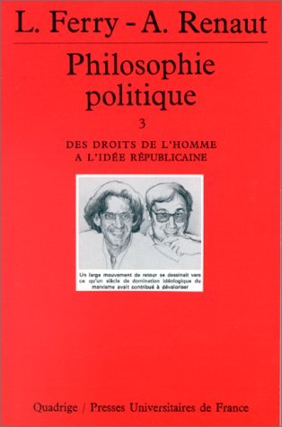 Beispielbild fr Philosophie Politique. Vol. 3. Des Droits De L'homme  L'ide Rpublicaine zum Verkauf von RECYCLIVRE