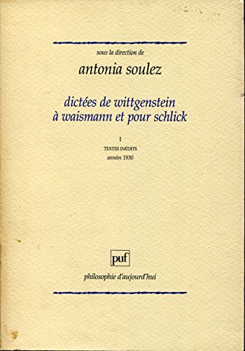 9782130476047: Dictées de Wittgenstein à Friedrich Waismann et pour Moritz Schlick (Philosophie d'aujourd'hui) (French Edition)