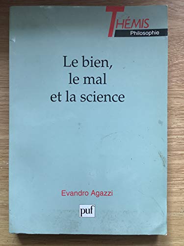 Beispielbild fr Le bien, le mal et la science : Les dimensions thiques de l'entreprise techno-scientifique zum Verkauf von Ammareal