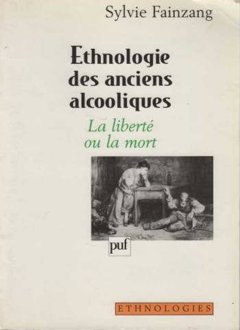 Beispielbild fr Ethnologie des anciens alcooliques : La libert ou la mort (Ethnologies) zum Verkauf von medimops