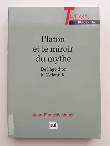Beispielbild fr Platon et le miroir du mythe . De l'age d'or a l'Atlantide. zum Verkauf von Ganymed - Wissenschaftliches Antiquariat