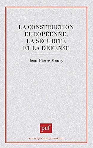 La construction europÃ©enne, la sÃ©curitÃ© et la dÃ©fense (9782130477631) by Maury, Jean-Pierre