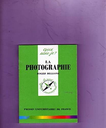 La Photographie (QUE SAIS-JE ?) (9782130477655) by Bellone, Roger; Que Sais-je?