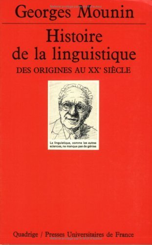 Histoire de la linguistique des origines au XXe siÃ¨cle (QUADRIGE) (9782130478355) by Mounin, Georges; Quadrige