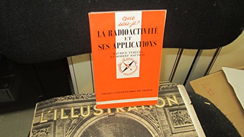 La radioactivitÃ© et ses applications (QUE SAIS-JE ?) (9782130479086) by Dautray, Robert; Tubiana, Maurice; Que Sais-je?