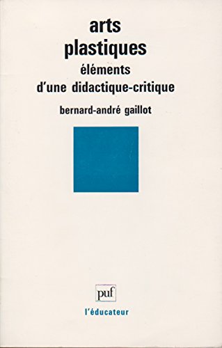 9782130479178: Arts plastiques: Éléments d'une didactique-critique (L'educateur) (French Edition)