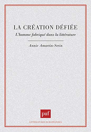 Imagen de archivo de La cr ation d fi e : L'homme fabriqu dans la litt rature [Paperback] Amartin-Seurin, Annie a la venta por LIVREAUTRESORSAS