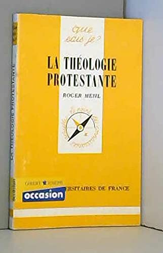 La thÃ©ologie protestante (QUE SAIS-JE ?) (9782130480143) by Mehl, Roger; Que Sais-je ?