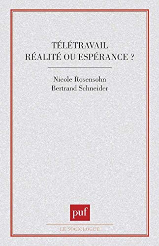 TÃ©lÃ©travail: rÃ©alitÃ© ou espÃ©rance ? (9782130482918) by Rosensohn, Nicole; Schneider, Bertrand