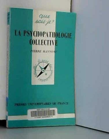 La psychopathologie collective (QUE SAIS-JE ?) (9782130483229) by Mannoni, Pierre; Que Sais-je?