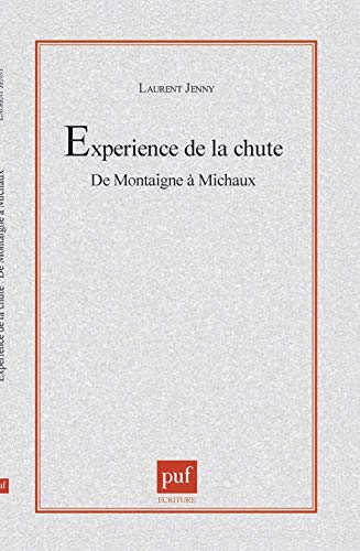 L'experience de la chute. De Montaigne Ã: Michaux (9782130483687) by Jenny, Laurent
