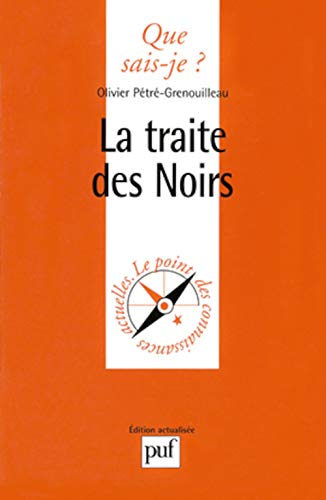 Stock image for LA TRAITE DES NOIRS (2ED) QSJ 3248 (QUE SAIS-JE ?) for sale by Best and Fastest Books