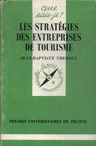 Les stratÃ©gies des entreprises de tourisme (QUE SAIS-JE ?) (9782130486060) by Treboul, Jean-Baptiste; Que Sais-je?