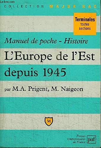 Manuel de poche. Histoire. L'Europe de l'Est depuis 1945 (MAJOR BAC) (9782130486152) by Prigent, Michel; Naigeon, Marc
