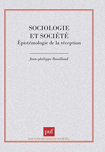 Sociologie et sociÃ©tÃ©. Ã‰pistÃ©mologie de la rÃ©ception (9782130486312) by Bouilloud, Jean-Philippe