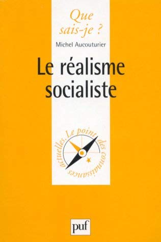 Le rÃ©alisme socialiste (QUE SAIS-JE ?) (9782130487609) by Aucouturier, Michel; Que Sais-je?