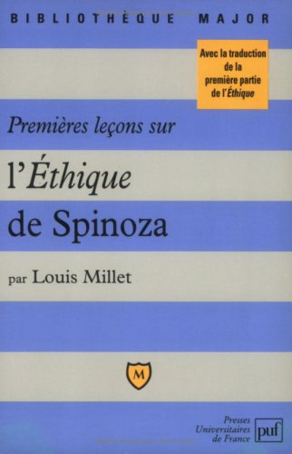 PremiÃ¨res leÃ§ons sur l'Ethique de Spinoza (BIBLIOTHÃˆQUE MAJOR) (9782130488583) by Millet, Louis; Spinoza, Benedictus De