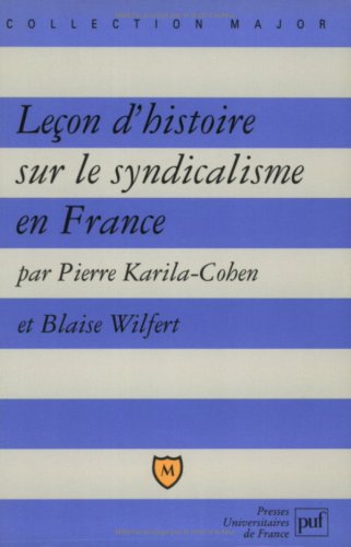 Beispielbild fr Leçon d'histoire sur le syndicalisme en France Karila-Cohen, Pierre and Wilfert, Blaise zum Verkauf von LIVREAUTRESORSAS
