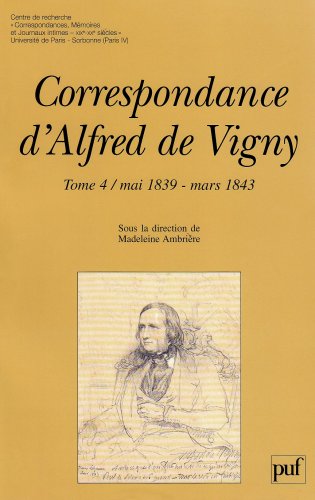9782130488989: Correspondance d'Alfred de Vigny Tome 4: Mai 1839-mars 1843