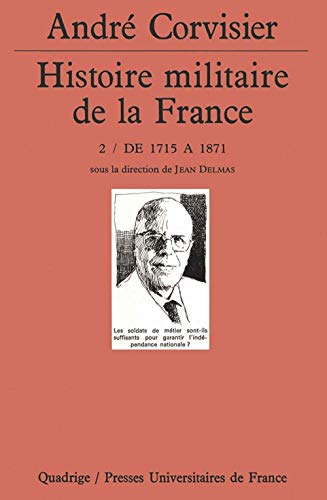 Histoire militaire de la France. Tome 2: De 1715 Ã  1871 (9782130489078) by [???]