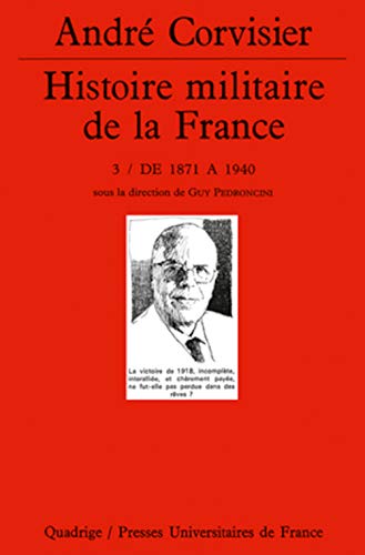 Beispielbild fr Histoire militaire de la France. Tome 3: De 1871  1940 zum Verkauf von Buchpark