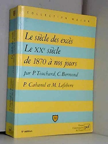 9782130489436: Le Siecle Des Exces. Le Xxeme Siecle De 1870 A Nos Jours, 5eme Edition